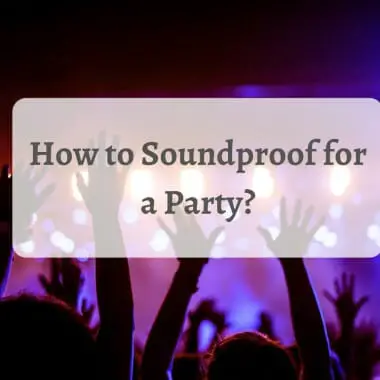 How to Soundproof for a Party