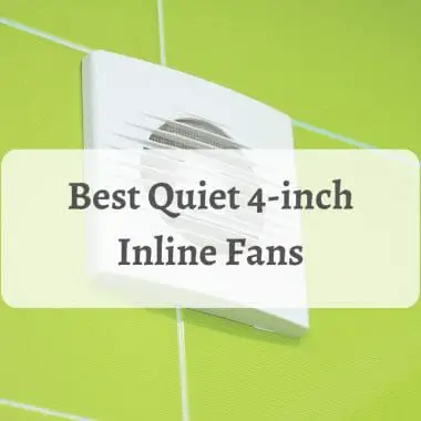 Best Quiet 4-inch Inline Fans